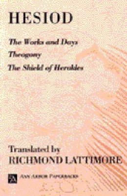 Hesiod - The Works and Days; Theogony; The Shield of Herakles (Ann Arbor Paperbacks) - 9780472081615 - V9780472081615