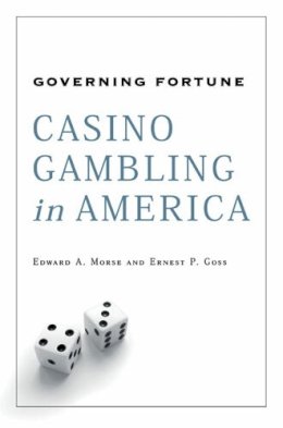 Edward A. Morse - Governing Fortune: Casino Gambling in America - 9780472099658 - V9780472099658 Edward A. Morse - Governing Fortune: Casino Gambling in America - 9780472099658 - V9780472099658