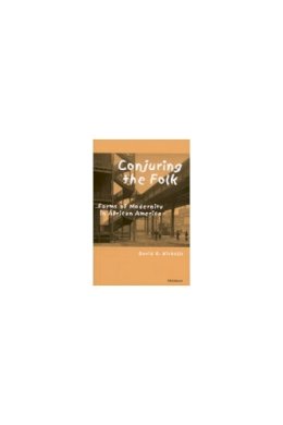 David G. Nicholls - Conjuring the Folk: Forms of Modernity in African America - 9780472110346 - V9780472110346