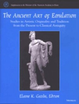Elaine K. Gazda (Ed.) - The Ancient Art of Emulation: Studies in Artistic Originality and Tradition from the Present to Classical Antiquity (Supplements to the Memoirs of the American Academy in Rome) - 9780472111893 - V9780472111893