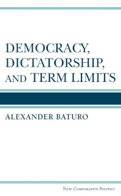 Unknown - Democracy, Dictatorship, and Term Limits (New Comparative Politics) - 9780472119318 - V9780472119318 Unknown - Democracy, Dictatorship, and Term Limits (New Comparative Politics) - 9780472119318 - V9780472119318