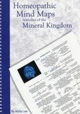 Alicia Lee - The Homeopathic Mind Maps - Remedies of the Mineral Kingdom - 9780473176969 - 9780473176969