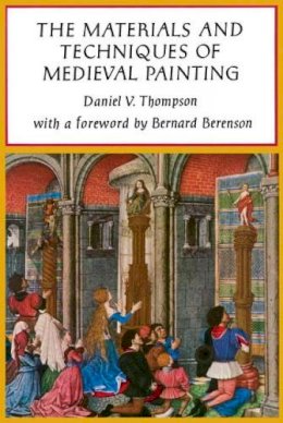 Daniel V. Thompson - The Materials and Techniques of Mediaeval Painting - 9780486203270 - V9780486203270