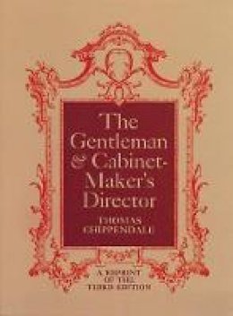 Thomas Chippendale - The Gentleman and Cabinet-Maker's Director - 9780486216010 - V9780486216010