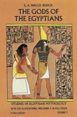 E. A. Wallis Budge - The Gods of the Egyptians, Volume 2 - 9780486220567 - V9780486220567
