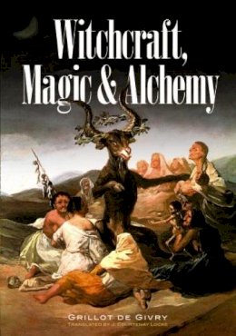 Emile Grillot De Givry - Witchcraft, Magic and Alchemy - 9780486224930 - V9780486224930