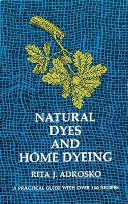 Rita J. Adrosko - Natural Dyes and Home Dyeing - 9780486226880 - V9780486226880
