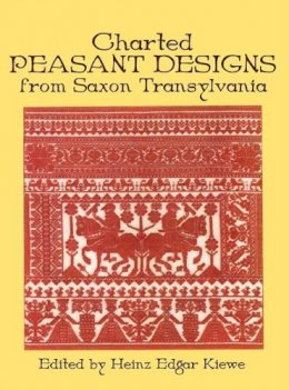 Heinz Edgar . Ed(S): Kiewe - Charted Peasant Designs from Saxon Transylvania - 9780486234250 - V9780486234250