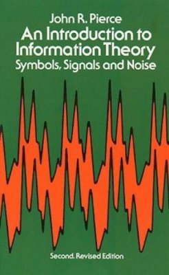 Engineering Engineering - An Introduction to Information Theory: Symbols, Signals and Noise - 9780486240619 - V9780486240619