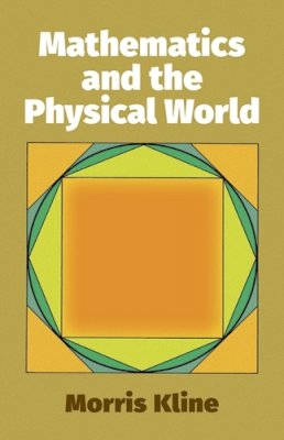 Morris Kline - Mathematics and the Physical World - 9780486241043 - V9780486241043