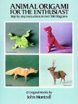 John Montroll - Animal Origami for the Enthusiast - 9780486247922 - V9780486247922