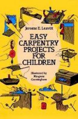 Jerome E. Leavitt - Easy Carpentry Projects for Children - 9780486250571 - V9780486250571