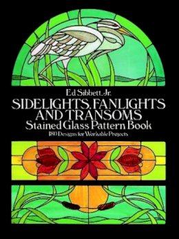 Ed Sibbett - Sidelights, Fanlights and Transoms Stained Glass Pattern Book (Dover Stained Glass Instruction) - 9780486253282 - V9780486253282
