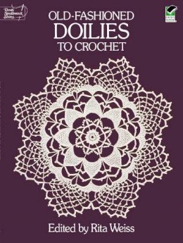 Rita Weiss - Old-Fashioned Doilies to Crochet (Dover Knitting, Crochet, Tatting, Lace) - 9780486254029 - V9780486254029