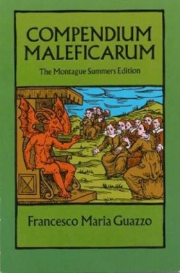 Francesco Maria Guazzo - Compendium Maleficarum: The Montague Summers Edition (Dover Occult) - 9780486257389 - V9780486257389