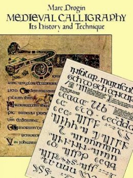 Marc Drogin - Medieval Calligraphy: Its History and Technique (Lettering, Calligraphy, Typography) - 9780486261423 - V9780486261423