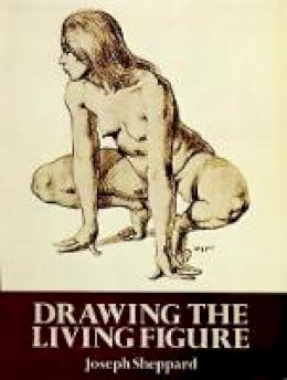 Joseph Sheppard - Drawing the Living Figure: A Complete Guide to Surface Anatomy - 9780486267234 - V9780486267234