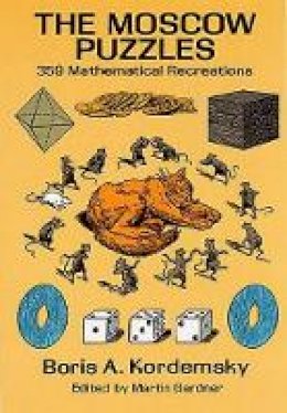 Boris Kordemsky - The Moscow Puzzles: 359 Mathematical Recreations - 9780486270784 - V9780486270784