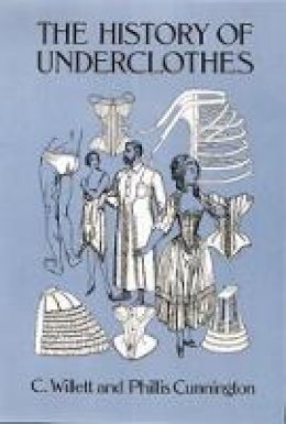 C. Willett Cunnington - The History of Underclothes - 9780486271248 - V9780486271248