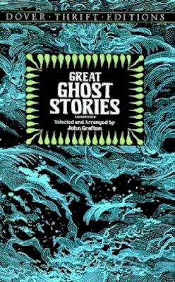 John Grafton - Great Ghost Stories: Bram Stoker, Charles Dickens, Ambrose Bierce and More - 9780486272702 - V9780486272702