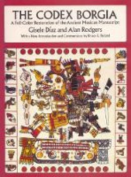 Gisele Diaz - The Codex Borgia: A Full-Color Restoration of the Ancient Mexican Manuscript - 9780486275697 - V9780486275697