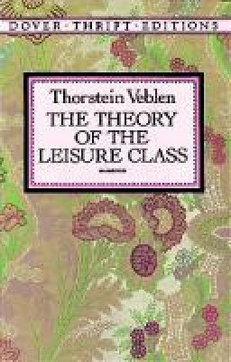 Thorstein Veblen - The Theory of the Leisure Class - 9780486280622 - V9780486280622