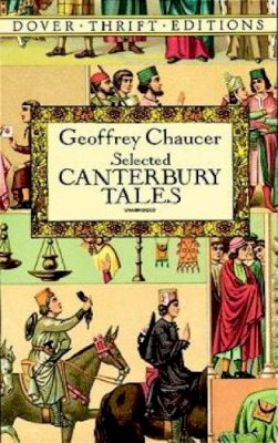 Geoffrey Chaucer - Canterbury Tales: General Prologue, Knight´s Tale, Miller´s Prologue and Tale, Wife of Bath´s Prologue and Tale - 9780486282411 - V9780486282411