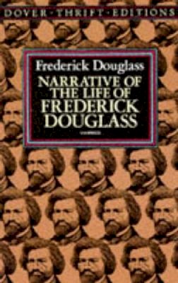 Frederick Douglass - Narrative of the Life of Frederick Douglass, an American Slave: Written by Himself - 9780486284996 - V9780486284996
