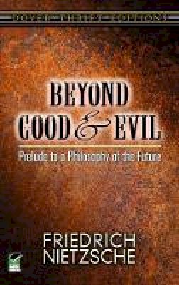 Friedrich Nietzsche - Beyond Good and Evil: Prelude to a Philosophy of the Future - 9780486298689 - V9780486298689