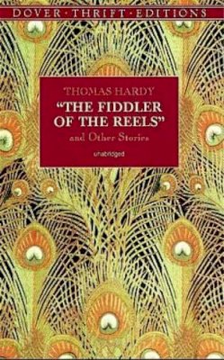 Thomas Hardy - Fiddler of the Reels and Other Stories - 9780486299600 - KCD0017686
