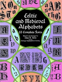 Dan X. Solo - Celtic and Medieval Alphabets: 53 Complete Fonts - 9780486400334 - V9780486400334