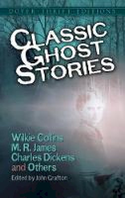 John (Ed) Grafton - Classic Ghost Stories by Wilkie Collins, M. R. James, Charles Dickens and Others - 9780486404301 - V9780486404301