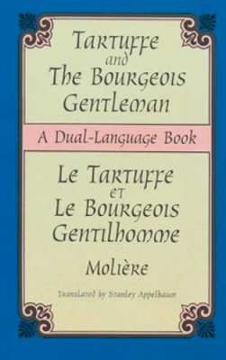 Molière Molière - Tartuffe and the Bourgeois Gentleman: A Dual-Language Book - 9780486404387 - V9780486404387