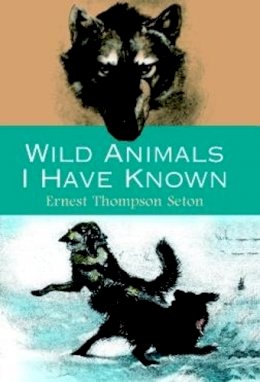 Ernest Thompson Seton - Wild Animals I Have Known - 9780486410845 - V9780486410845