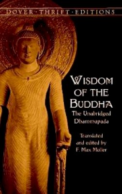 F. Max Müller - Wisdom of the Buddha: The Unabridged Dhammapada - 9780486411200 - V9780486411200