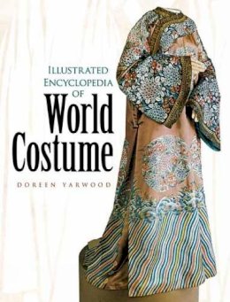 Doreen Yarwood - Illustrated Encyclopedia of World Costume (Dover Fashion and Costumes) - 9780486433806 - V9780486433806