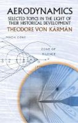 Theodore Von Karman - Aerodynamics: Selected Topics in the Light of Their Historical Development - 9780486434858 - V9780486434858