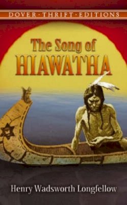 Henry Wadsworth Longfellow - Song of Hiawatha - 9780486447957 - V9780486447957
