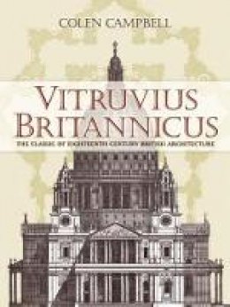 Colen Campbell - Vitruvius Britannicus: The Classic of Eighteenth-Century British Architecture - 9780486447995 - V9780486447995