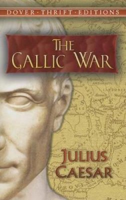 Allan G Bogue - The Gallic War: Julius Caesar - 9780486451077 - V9780486451077