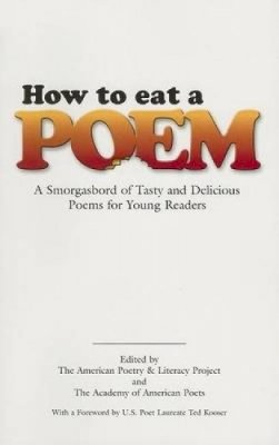 American Poetry & Literacy - How to Eat a Poem: A Smorgasbord of Tasty and Delicious Poems for Young Readers - 9780486451596 - V9780486451596
