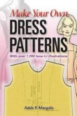 Adele P. Margolis - Make Your Own Dress Patterns - 9780486452548 - V9780486452548