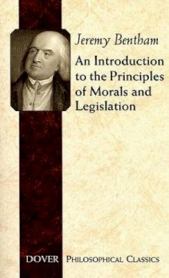 Jeremy Bentham - An Introduction to the Principles of Morals and Legislation - 9780486454528 - V9780486454528
