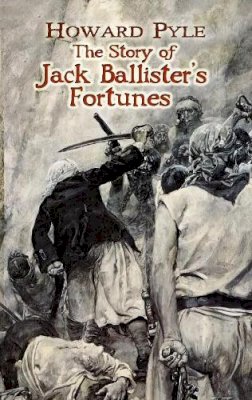 Howard Pyle - The Story of Jack Ballister´s Fortunes - 9780486454672 - KTG0011089 Howard Pyle - The Story of Jack Ballister´s Fortunes - 9780486454672 - KTG0011089