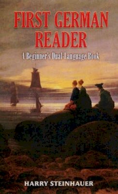 Harry Steinhauer - First German Reader: A Beginner´s Dual-Language Book - 9780486461793 - V9780486461793