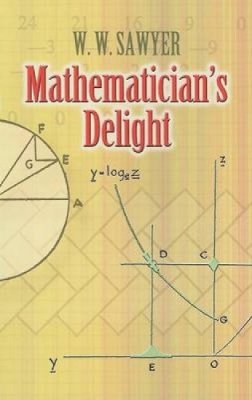 W. W. Sawyer - Mathematician's Delight (Dover Science Books) - 9780486462400 - V9780486462400
