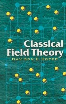 Davison E Soper - Classical Field Theory - 9780486462608 - V9780486462608