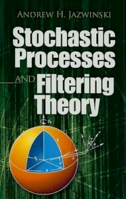 Andrew H. Jazwinski - Stochastic Processes and Filtering Theory - 9780486462745 - V9780486462745