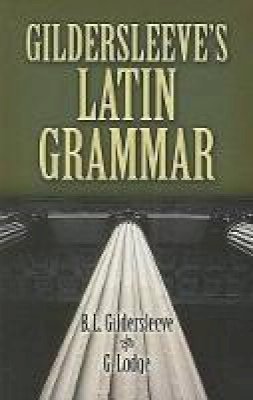 Basil Lanneau Gildersleeve - Gildersleeve´s Latin Grammar - 9780486469126 - V9780486469126