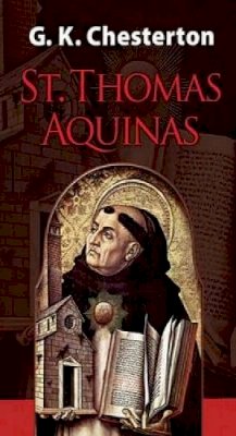 G K Chesterton - St. Thomas Aquinas - 9780486471457 - V9780486471457 G K Chesterton - St. Thomas Aquinas - 9780486471457 - V9780486471457